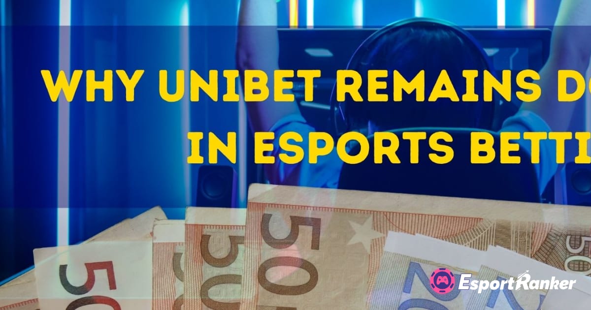 Por que a Unibet permanece dominante nas apostas de eSports